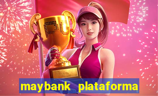 maybank plataforma de jogos